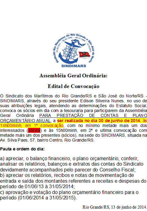 Assembléia ordinária de prestação de contas: Dia 30/06/14, às 14:00h.
